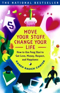 cover of the book Move your stuff, change your life: how to use Feng Shui to get love, money, respect and happiness