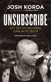 cover of the book Unsubscribe: opt out of delusion, tune in to truth