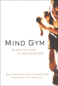 cover of the book Mind gym: an athlete's guide to inner excellence