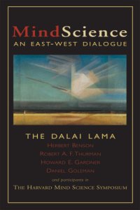 cover of the book MindScience: an East-West dialogue: proceedings of a symposium sponsored by the Mind/Body Medical Institute of Harvard Medical School & New England Deaconess Hospital and Tibet House New York