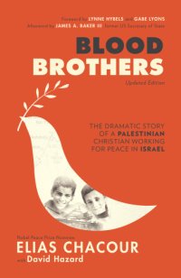 cover of the book Blood brothers: the dramatic story of a Palestinian Christian working for peace in Israel