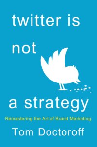 cover of the book Twitter is not a strategy: rediscovering the art of brand marketing