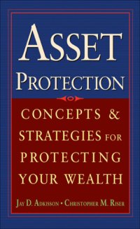 cover of the book Asset protection: concepts and strategies for protecting your wealth