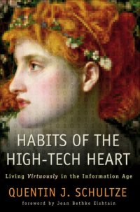 cover of the book Habits of the High-Tech Heart: Living Virtuously in the Information Age