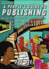 cover of the book A people's guide to publishing: build a successful, sustainable, meaningful, book business from the ground up