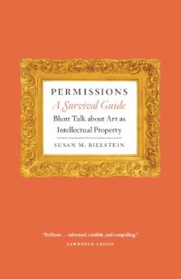 cover of the book Permissions, a survival guide: blunt talk about art as intellectual property