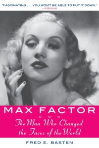 cover of the book Max Factor: the man who changed the faces of the world