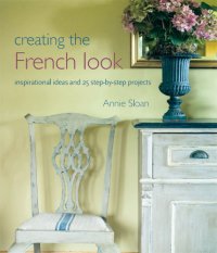 cover of the book Creating the French Look: Inspirational ideas and 25 step-by-step projects