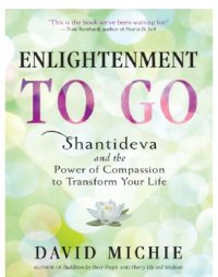 cover of the book Enlightenment to go: Shantideva and the power of compassion to transform your life