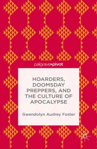 cover of the book Hoarders, Doomsday preppers, and the culture of apocalypse