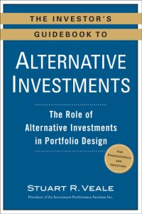 cover of the book The investor's guidebook to alternative investments: the role of alternative investments in portfolio design