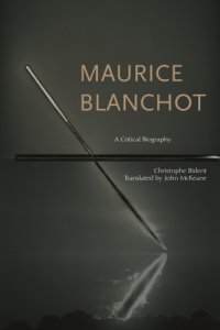 cover of the book Maurice Blanchot: a critical biography