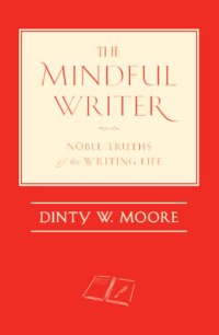 cover of the book The Mindful Writer: Noble Truths of the Writing Life