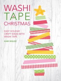 cover of the book Washi tape Christmas: easy holiday craft ideas with washi tape