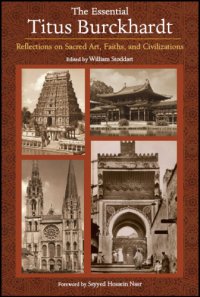 cover of the book The Essential Titus Burckhardt, The: Reflections on Sacred Art, Faiths and Civilizations