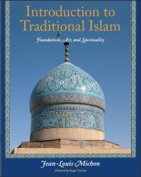 cover of the book Introduction to Traditional Islam: Foundations, Art and Spirituality