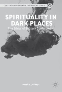 cover of the book Spirituality in dark places: the ethics of solitary confinement