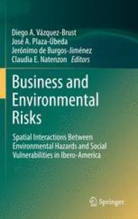 cover of the book Business and Environmental Risks: Spatial Interactions Between Environmental Hazards and Social Vulnerabilities in Ibero-America