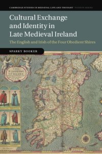 cover of the book Cultural exchange and identity in late medieval Ireland: the English and Irish of the four obedient shires