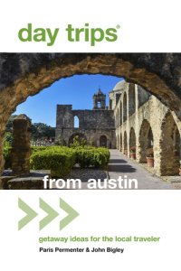 cover of the book Day trips from Austin: getaway ideas for the local traveler