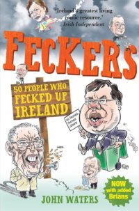 cover of the book Feckers: 50 People Who Fecked Up Ireland: 50 People Who Fecked Up Ireland