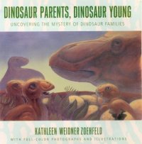 cover of the book Dinosaur Parents, Dinosaur Young: Uncovering the Mystery of Dinosaur Families