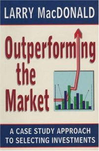 cover of the book Outperforming the Market: A Case Study Approach to Selecting Investments