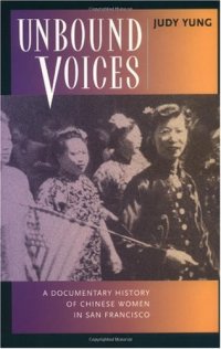 cover of the book Unbound Voices: A Documentary History of Chinese Women in San Francisco