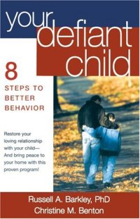 cover of the book Your Defiant Child: Eight Steps to Better Behavior