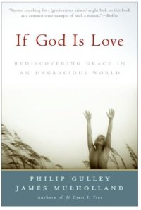 cover of the book If God Is Love: Rediscovering Grace in an Ungracious World