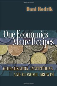 cover of the book One Economics, Many Recipes: Globalization, Institutions, and Economic Growth