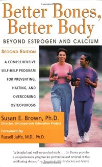 cover of the book Better Bones, Better Body : Beyond Estrogen and Calcium