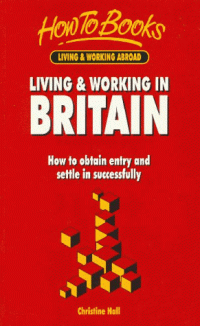 cover of the book Living & Working in Britain: How to Obtain Entry & Settle in Successfully