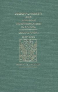 cover of the book Regional Markets and Agrarian Transformation in Bolivia: Cochabamba, 1539-1960