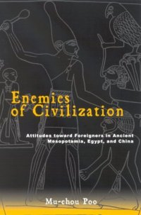 cover of the book Enemies Of Civilization: Attitudes Toward Foreigners In Ancient Mesopotamia, Egypt, And China