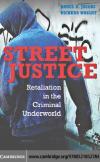 cover of the book Street justice: retaliation in the criminal underworld