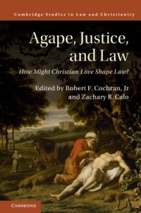 cover of the book Agape, justice, and law: how might Christian love shape law?