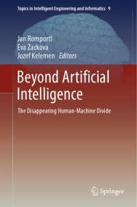 cover of the book Beyond Artificial Intelligence: The Disappearing Human-Machine Divi4