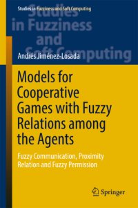 cover of the book Models for cooperative games with fuzzy relations among the agents: fuzzy communication, proximity relation and fuzzy permission