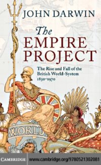 cover of the book The empire project: the rise and fall of the British world-system: 1830-1970