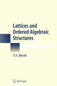 cover of the book Lattices and Ordered Algebraic Structures