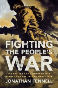 cover of the book Fighting the people's war: the british and Commonwealth armies and the second world war