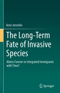 cover of the book The long-term fate of invasive species: aliens forever or integrated immigrants with time