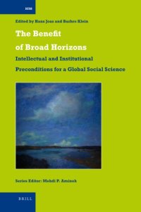 cover of the book The benefit of broad horizons intellectual and institutional preconditions for a global social science: festschrift for Björn Wittrock on the occasion of his 65th birthday