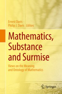 cover of the book Mathematics, substance and surmise: views on the meaning and ontology of mathematics