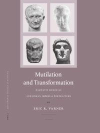 cover of the book Mutilation and transformation: damnatio memoriae and Roman imperial portraiture