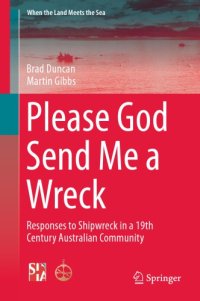 cover of the book Please God Send Me a Wreck: Responses to Shipwreck in a 19th Century Australian Community