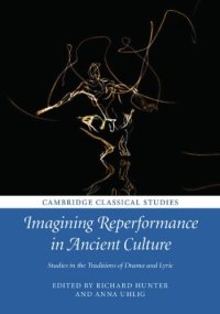 cover of the book Imagining reperformance in ancient culture: studies in the traditions of drama and lyric