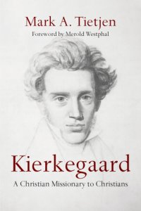 cover of the book Kierkegaard: A Christian Missionary to Christians