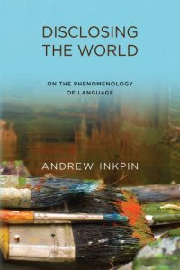 cover of the book Disclosing the world: on the phenomenology of language